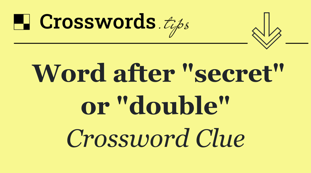 Word after "secret" or "double"