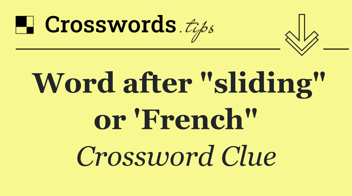 Word after "sliding" or 'French"