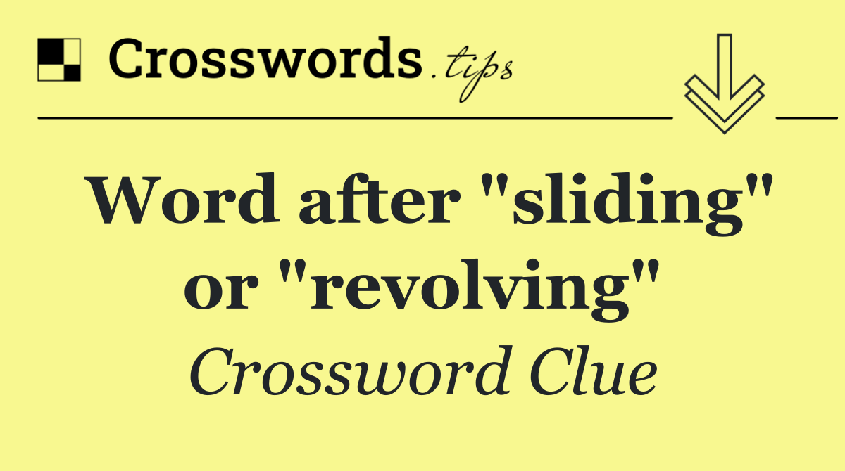 Word after "sliding" or "revolving"