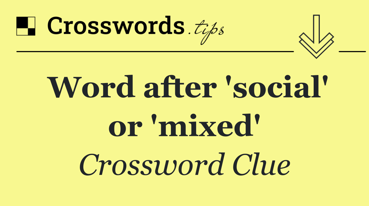 Word after 'social' or 'mixed'