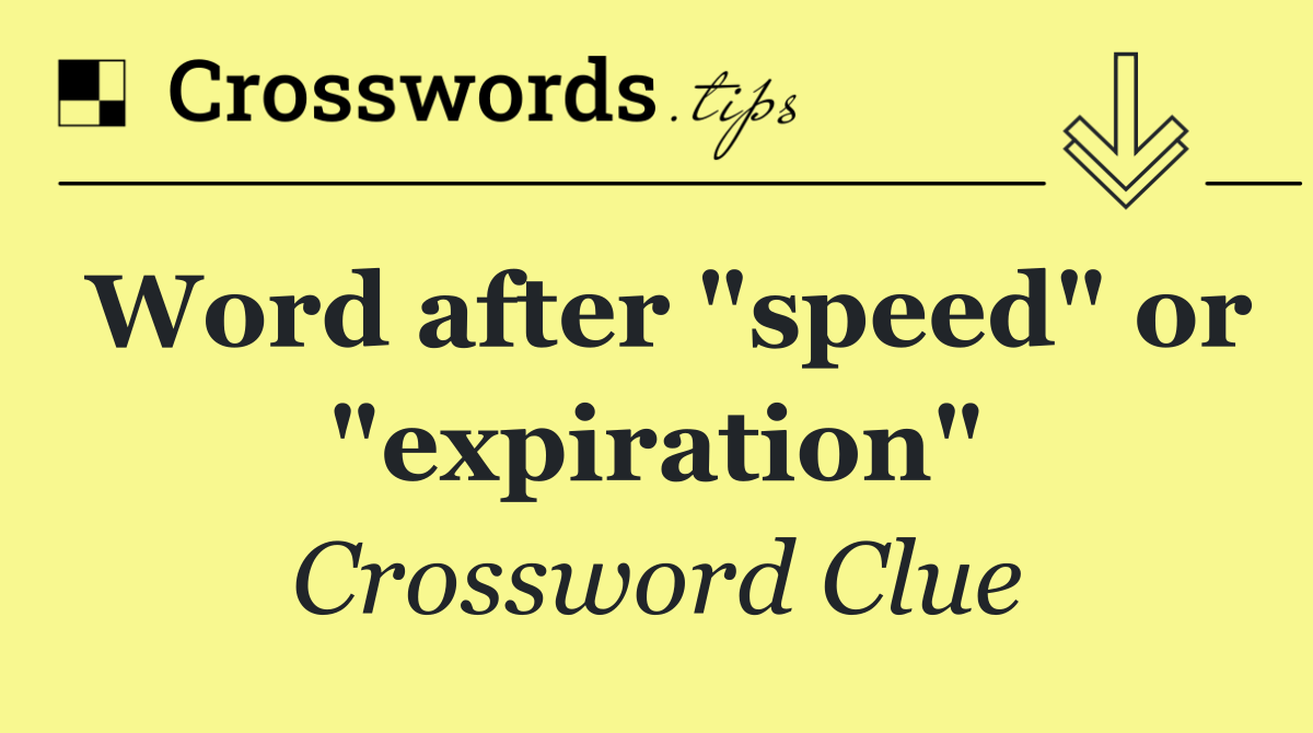 Word after "speed" or "expiration"