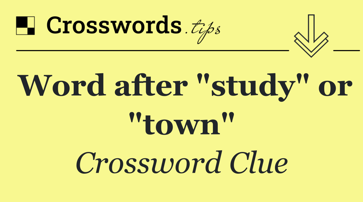 Word after "study" or "town"