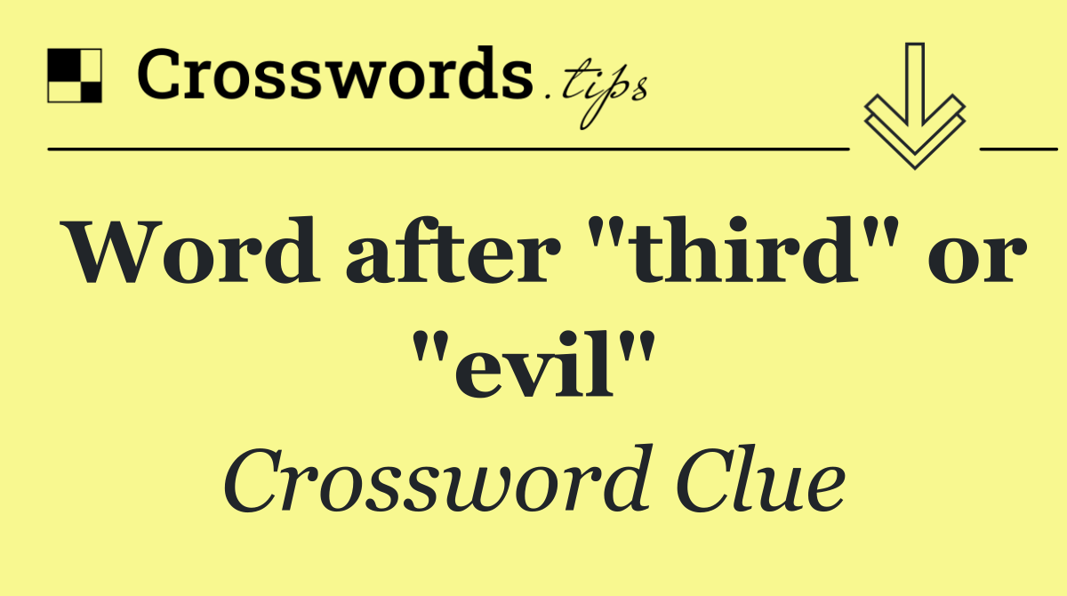Word after "third" or "evil"