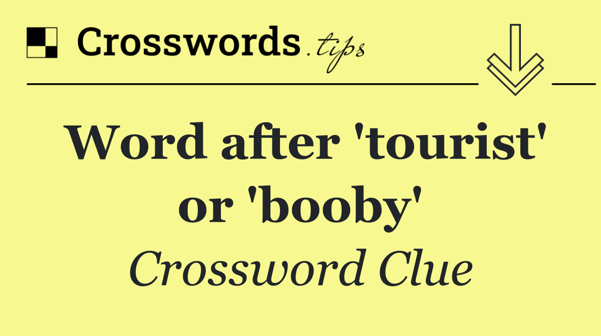 Word after 'tourist' or 'booby'