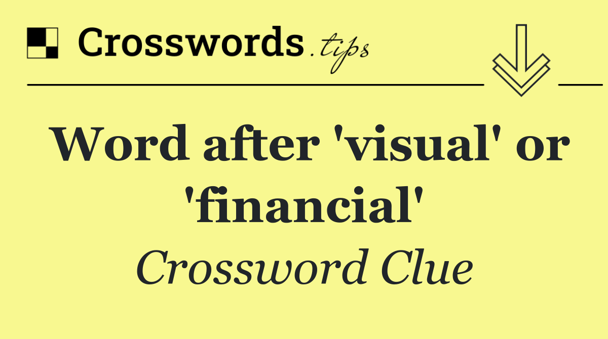 Word after 'visual' or 'financial'