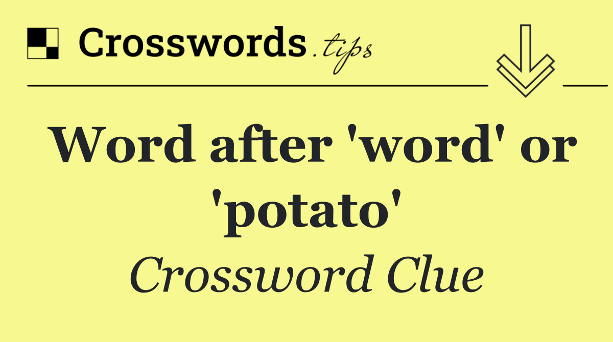 Word after 'word' or 'potato'