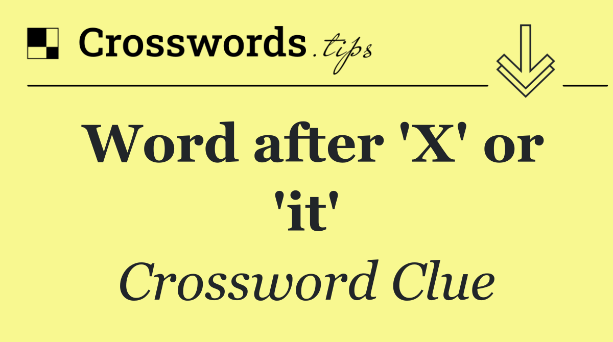 Word after 'X' or 'it'