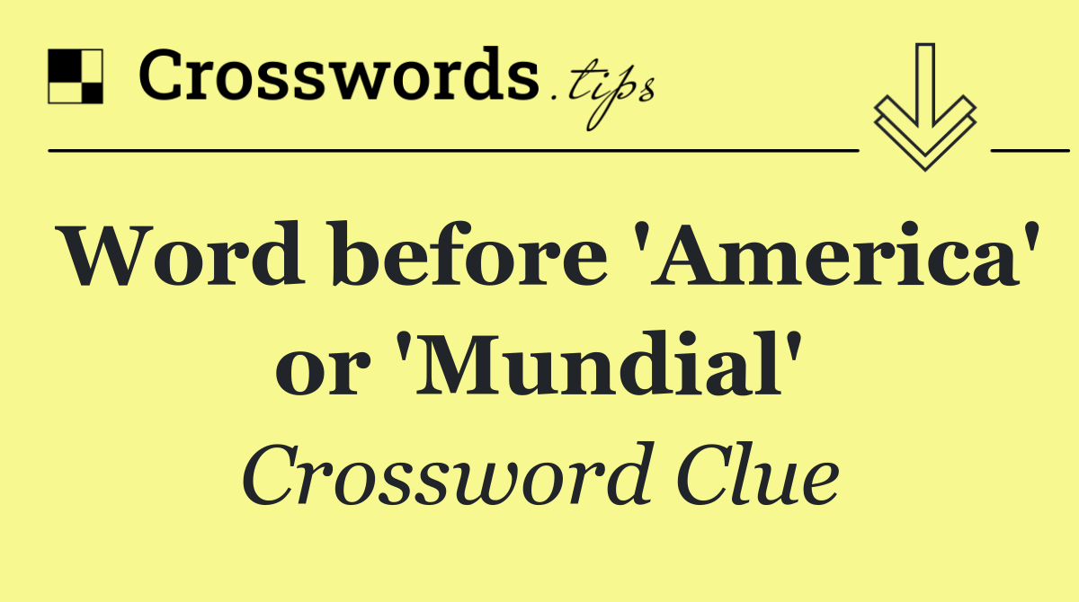 Word before 'America' or 'Mundial'