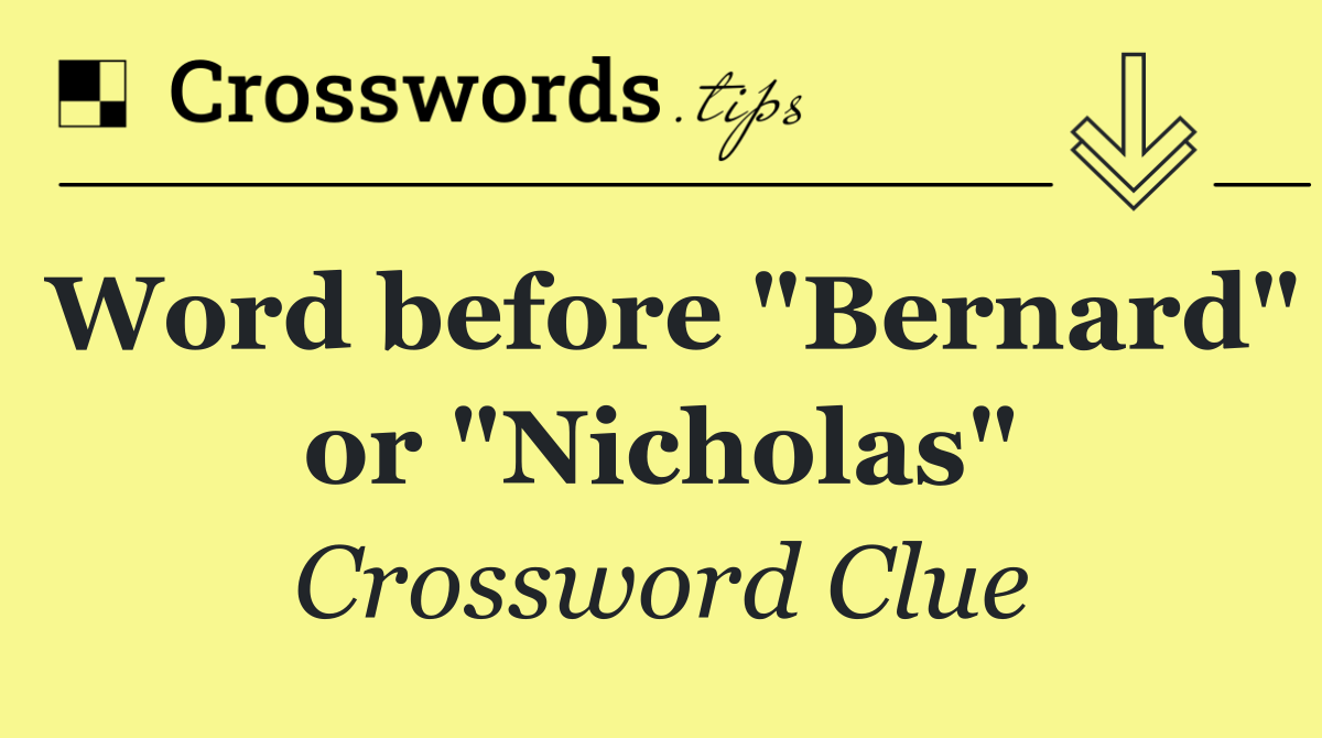 Word before "Bernard" or "Nicholas"