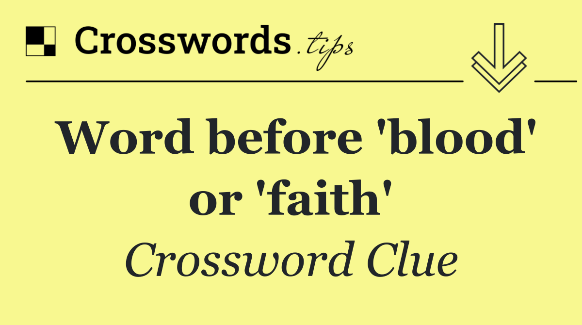 Word before 'blood' or 'faith'