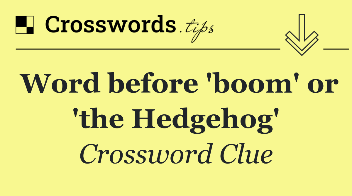 Word before 'boom' or 'the Hedgehog'