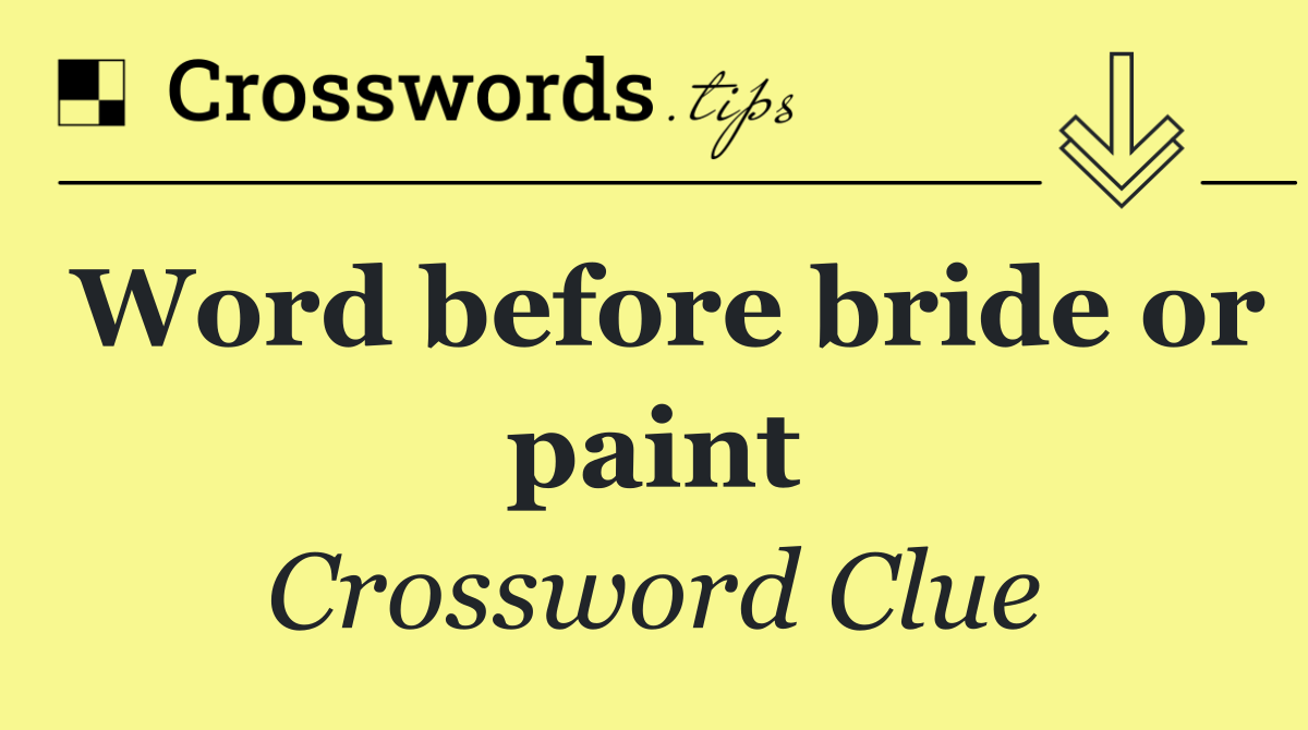 Word before bride or paint
