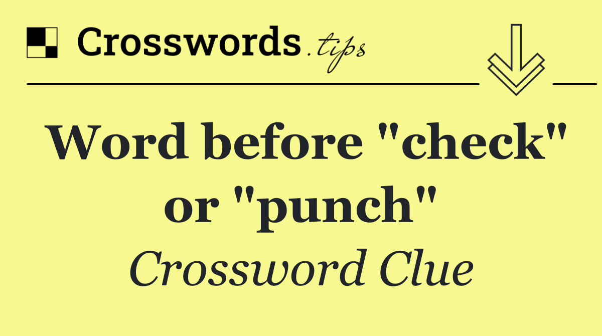 Word before "check" or "punch"