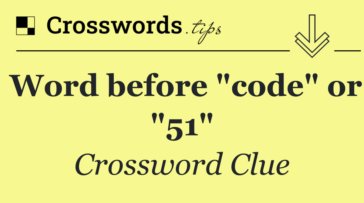 Word before "code" or "51"