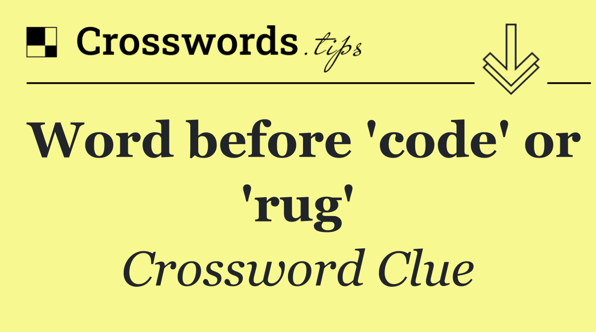 Word before 'code' or 'rug'