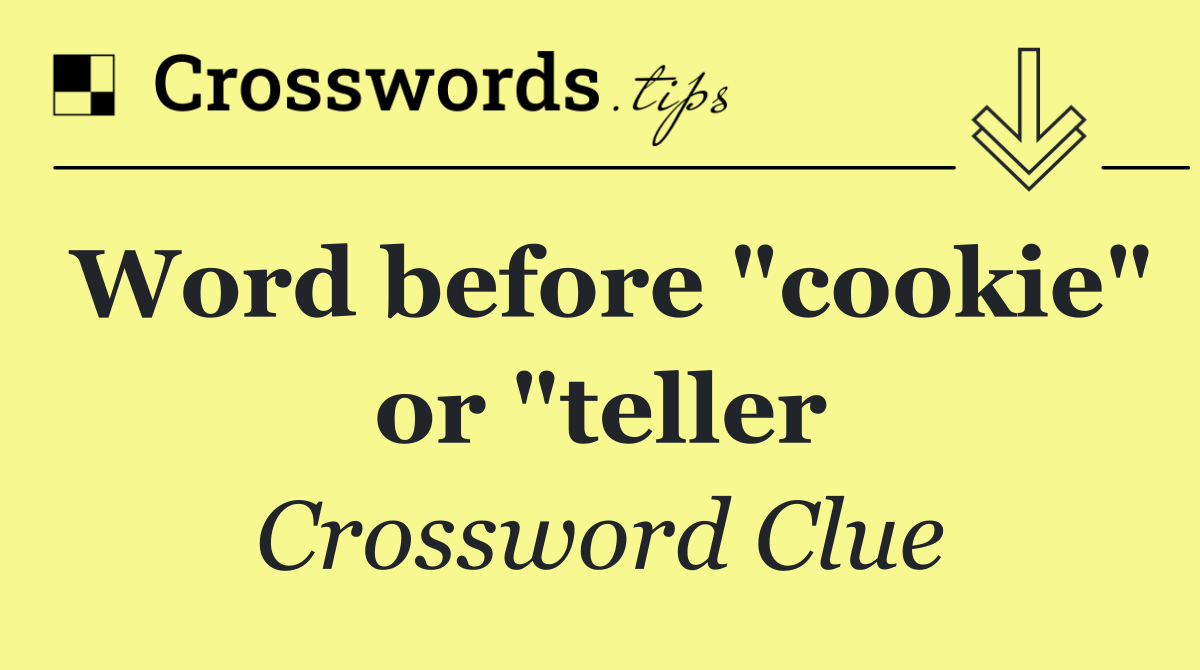 Word before "cookie" or "teller