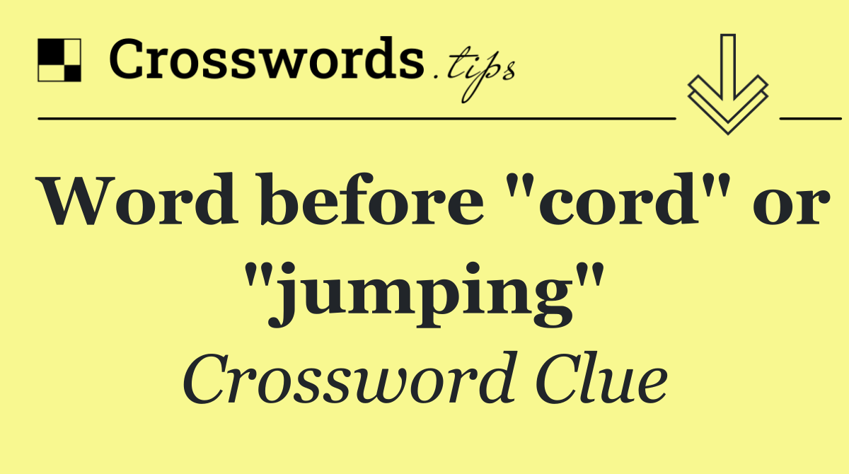 Word before "cord" or "jumping"