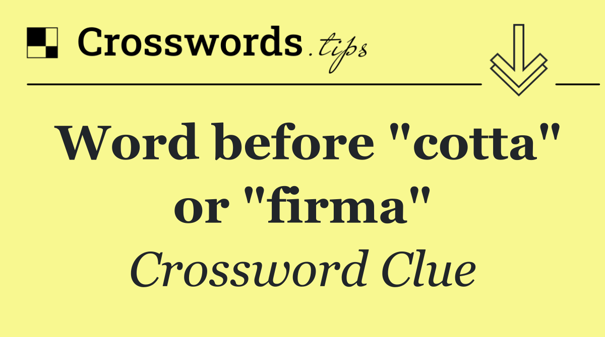 Word before "cotta" or "firma"