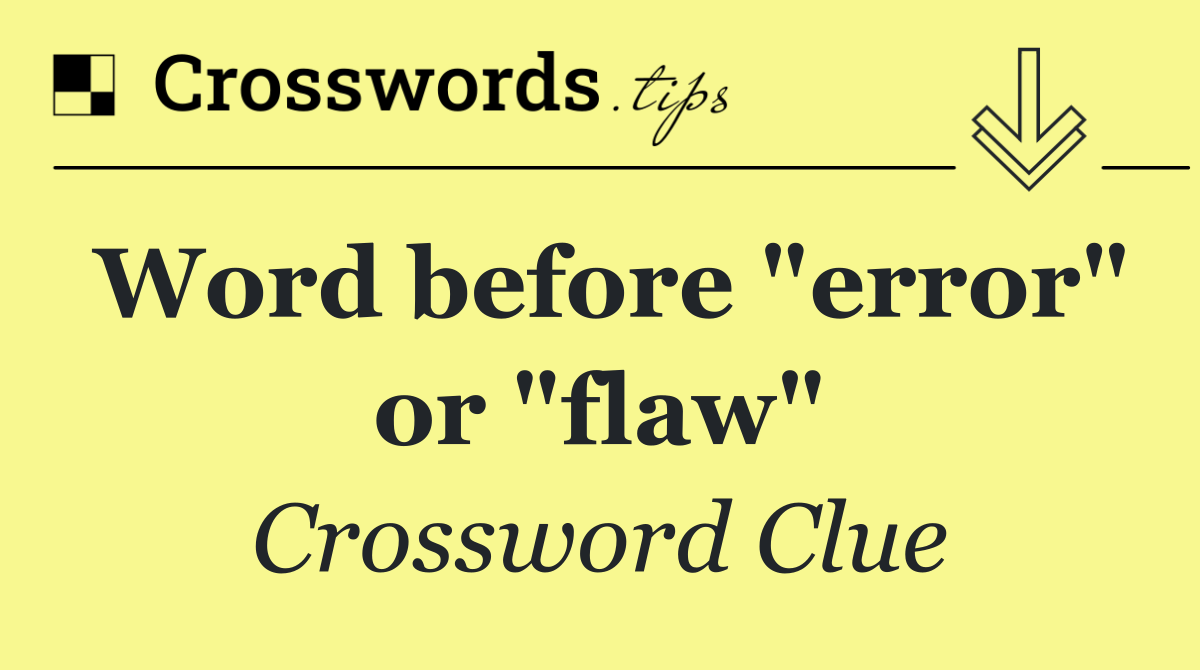 Word before "error" or "flaw"