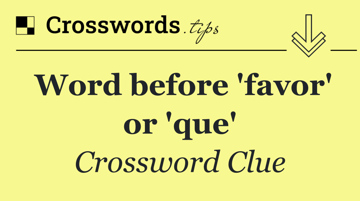 Word before 'favor' or 'que'