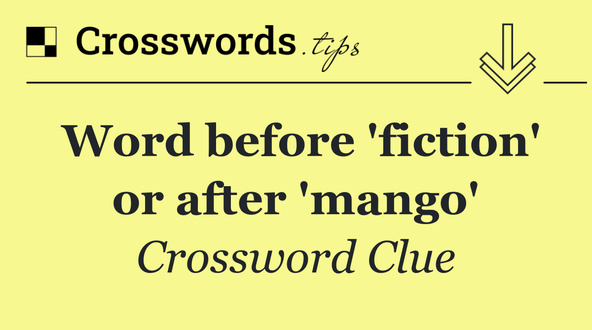 Word before 'fiction' or after 'mango'