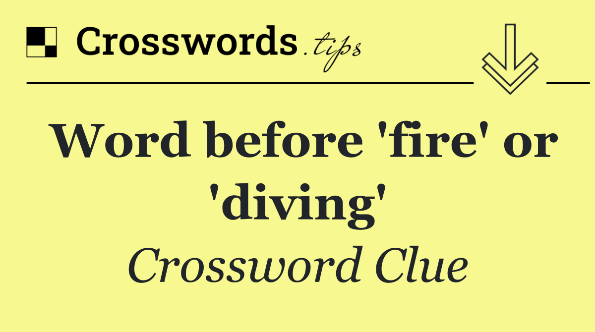 Word before 'fire' or 'diving'
