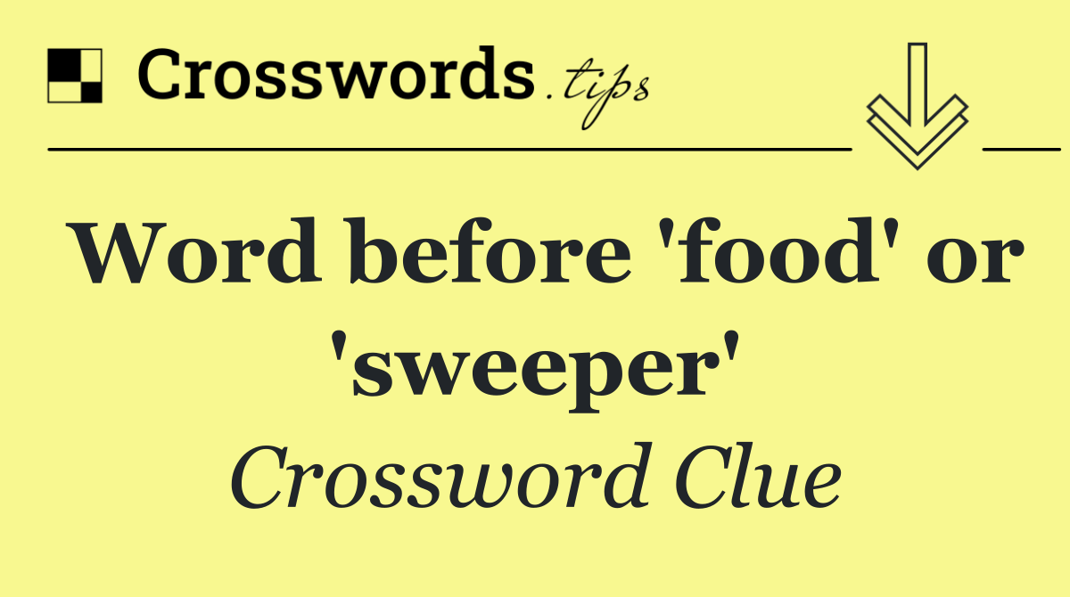 Word before 'food' or 'sweeper'