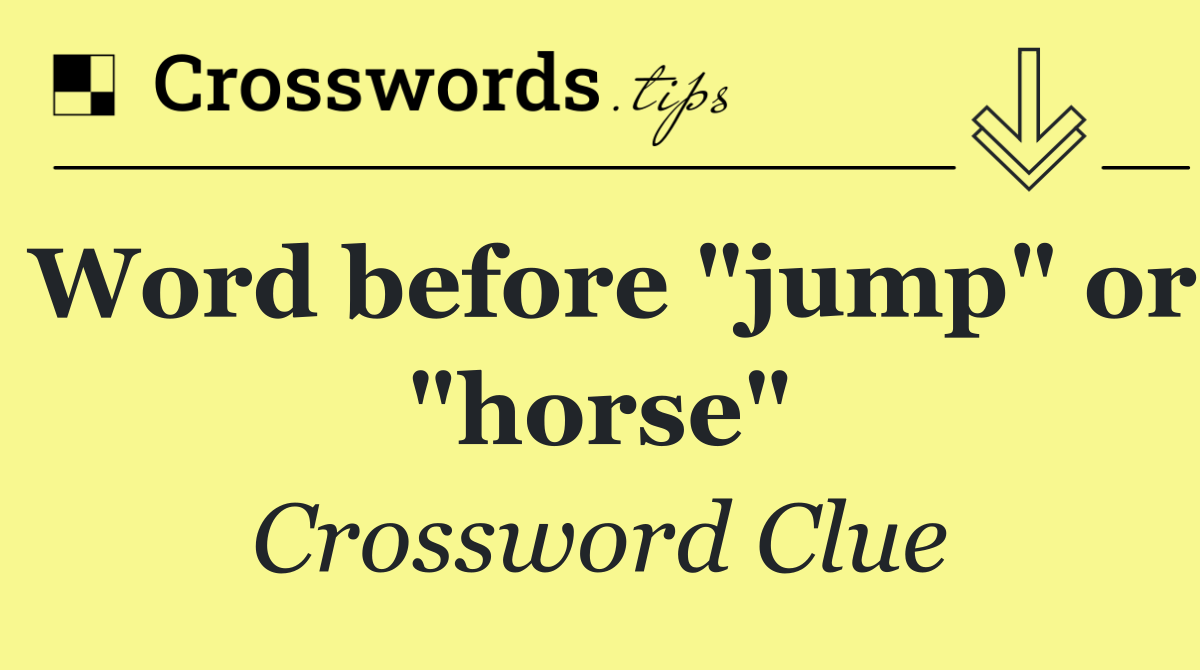 Word before "jump" or "horse"