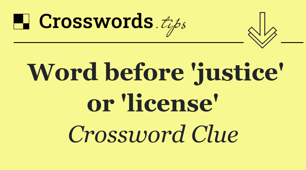 Word before 'justice' or 'license'