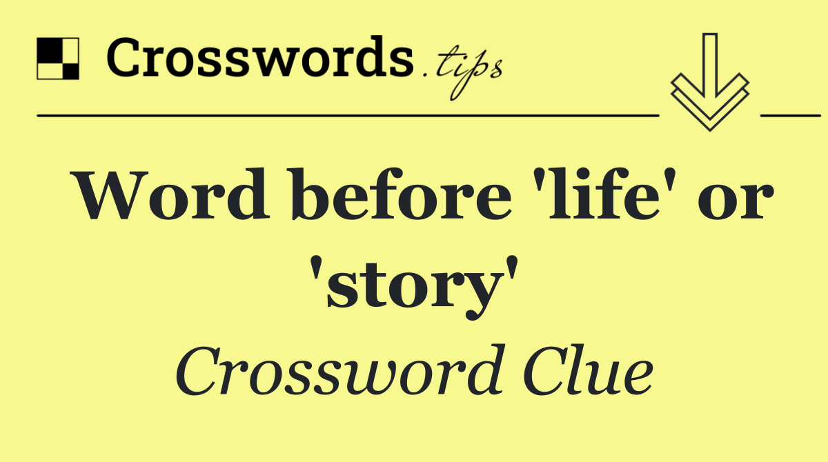 Word before 'life' or 'story'