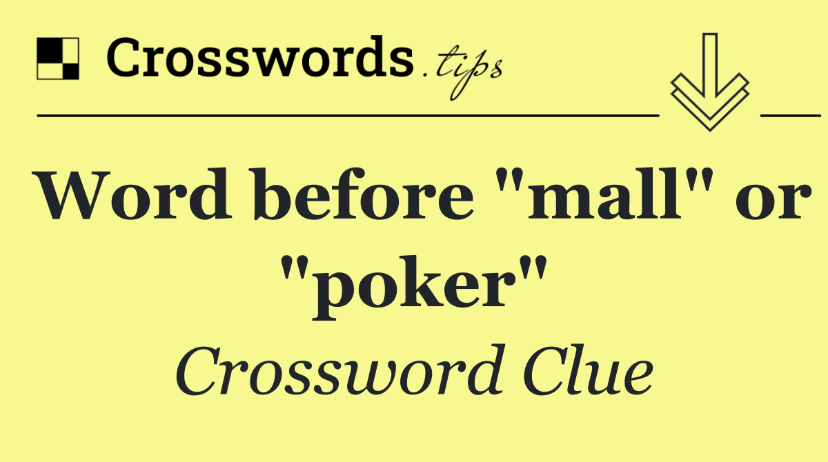 Word before "mall" or "poker"