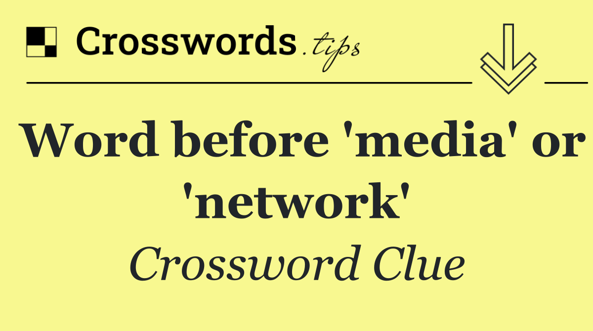 Word before 'media' or 'network'