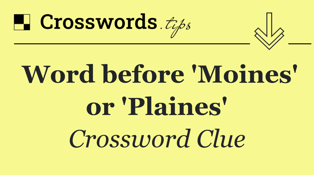 Word before 'Moines' or 'Plaines'