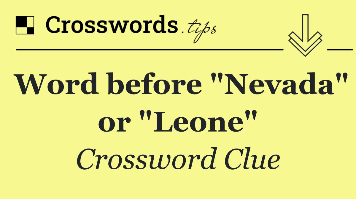 Word before "Nevada" or "Leone"