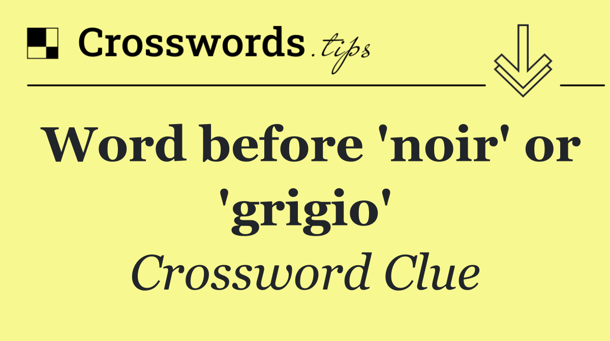 Word before 'noir' or 'grigio'