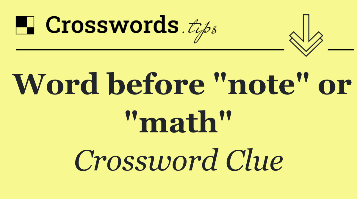 Word before "note" or "math"