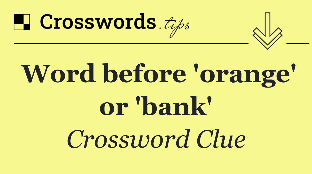 Word before 'orange' or 'bank'