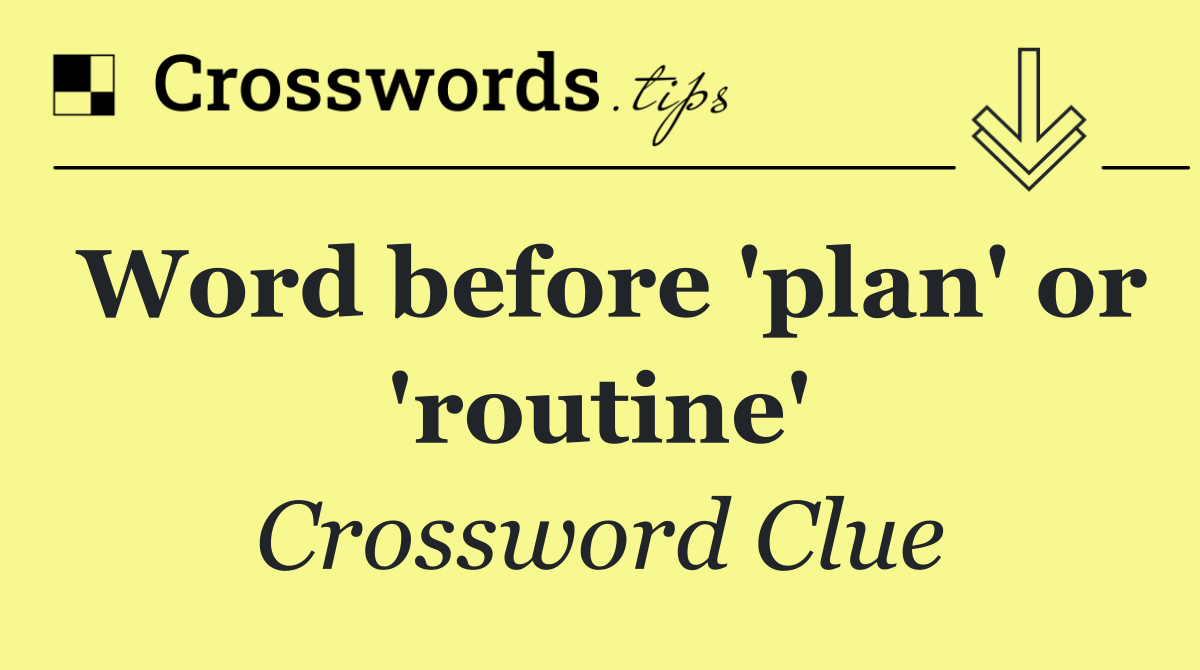 Word before 'plan' or 'routine'