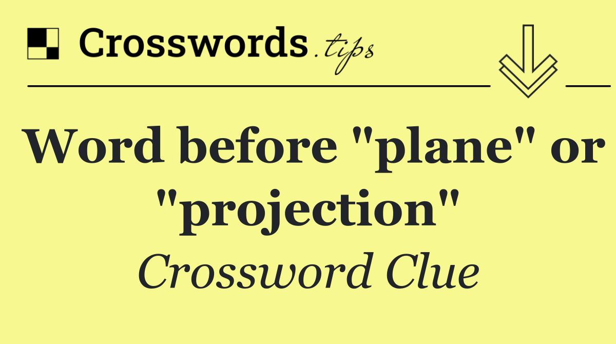 Word before "plane" or "projection"