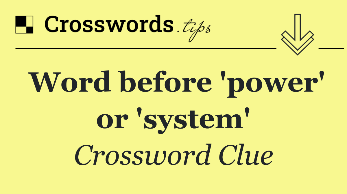 Word before 'power' or 'system'