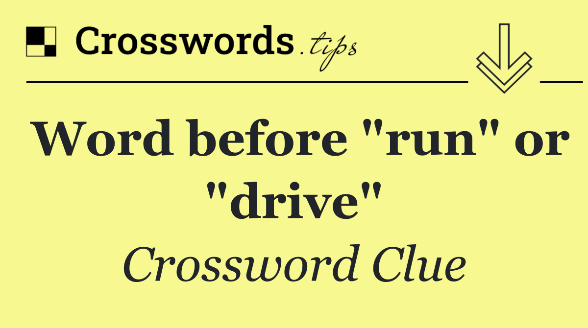 Word before "run" or "drive"