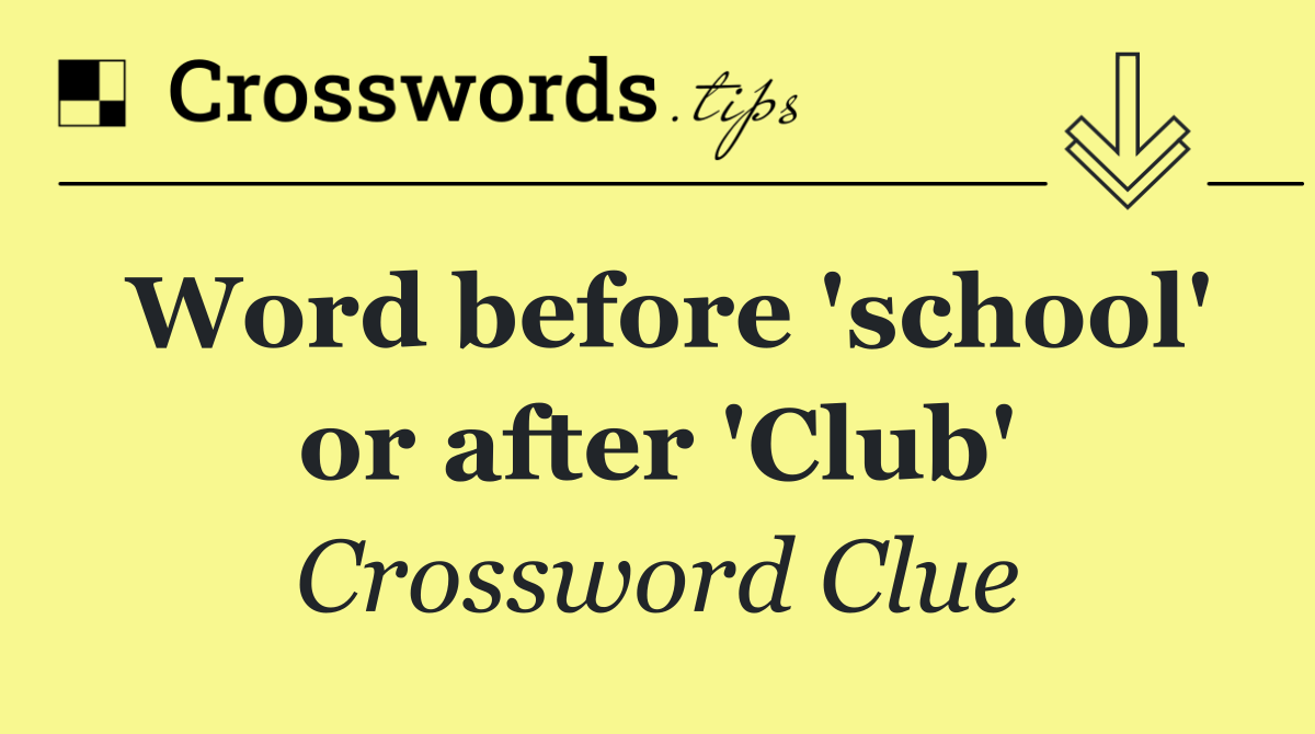 Word before 'school' or after 'Club'