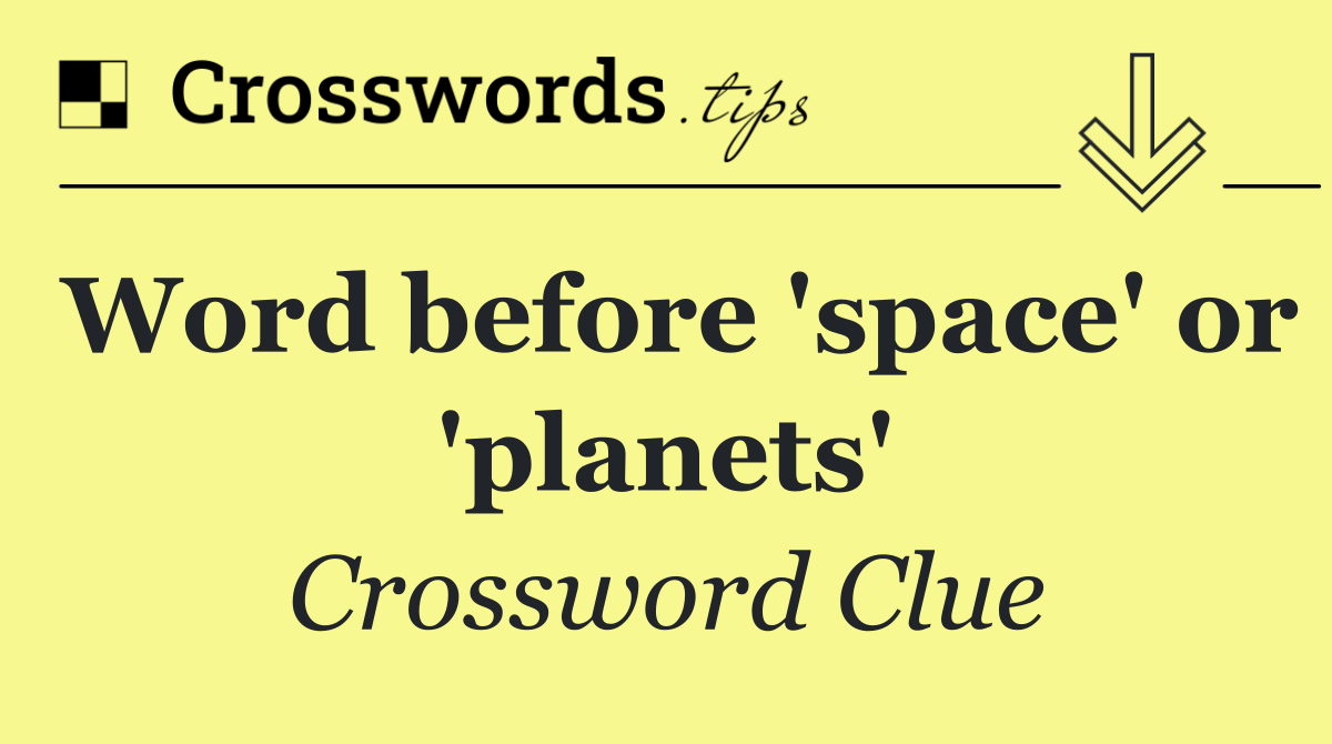 Word before 'space' or 'planets'