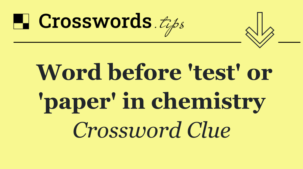 Word before 'test' or 'paper' in chemistry