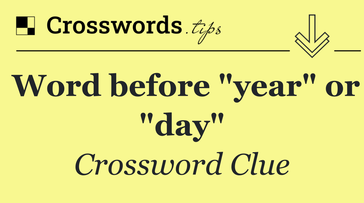 Word before "year" or "day"