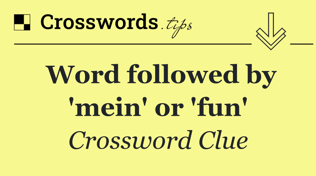 Word followed by 'mein' or 'fun'