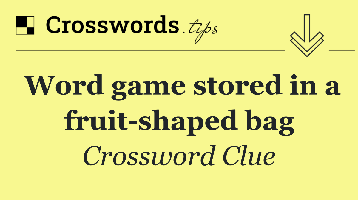 Word game stored in a fruit shaped bag