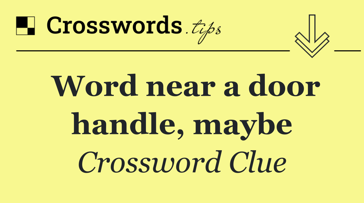 Word near a door handle, maybe