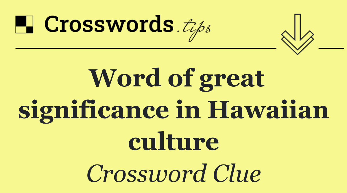 Word of great significance in Hawaiian culture