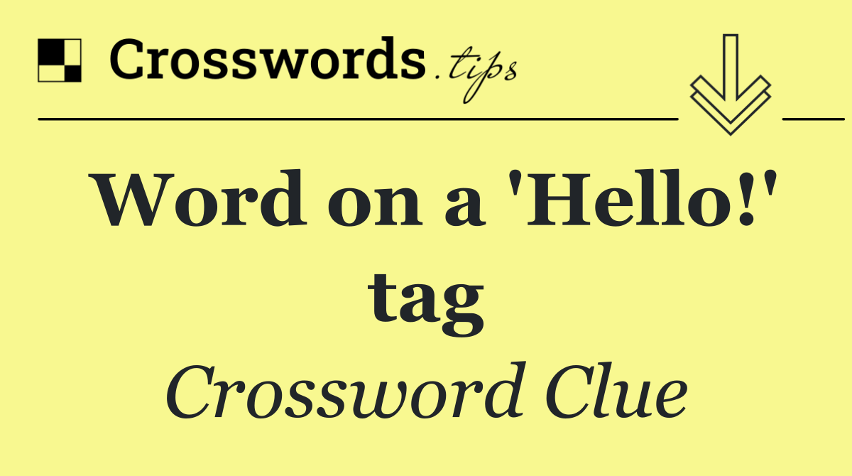 Word on a 'Hello!' tag